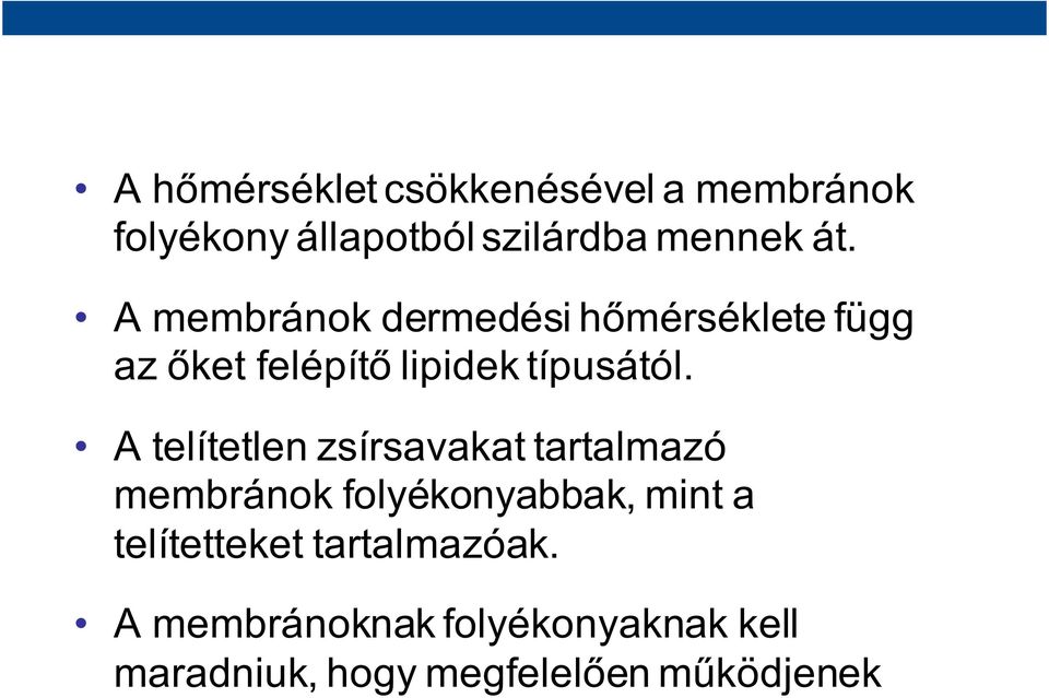 A telítetlen zsírsavakat tartalmazó membránok folyékonyabbak, mint a