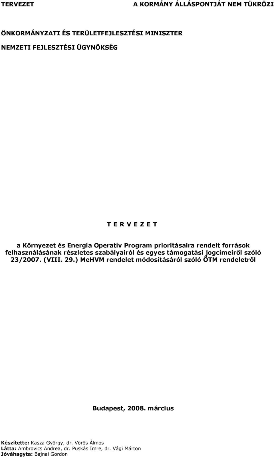 felhasználásának részletes szabályairól és egyes támogatási jogcímeiről szóló
