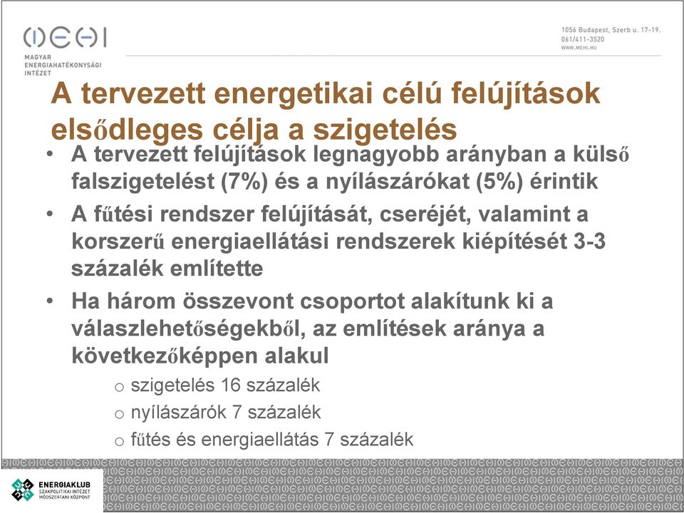 energiaellátási rendszerek kiépítését 3-3 százalék említette Ha három összevont csoportot alakítunk ki a
