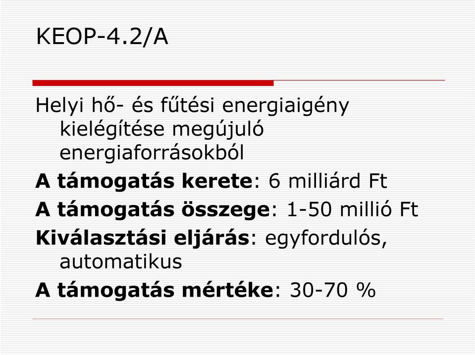 energiaforrásokból A támogatás kerete: 6 milliárd Ft A