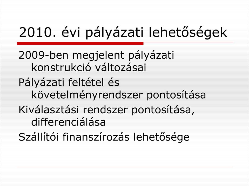 követelményrendszer pontosítása Kiválasztási rendszer