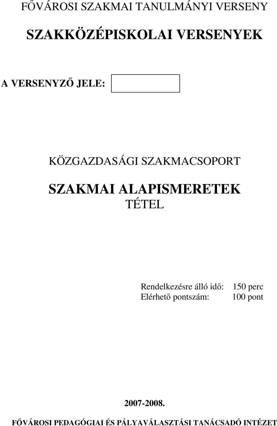 TÉTEL Rendelkezésre álló idő: 150 perc Elérhető pontszám: 100