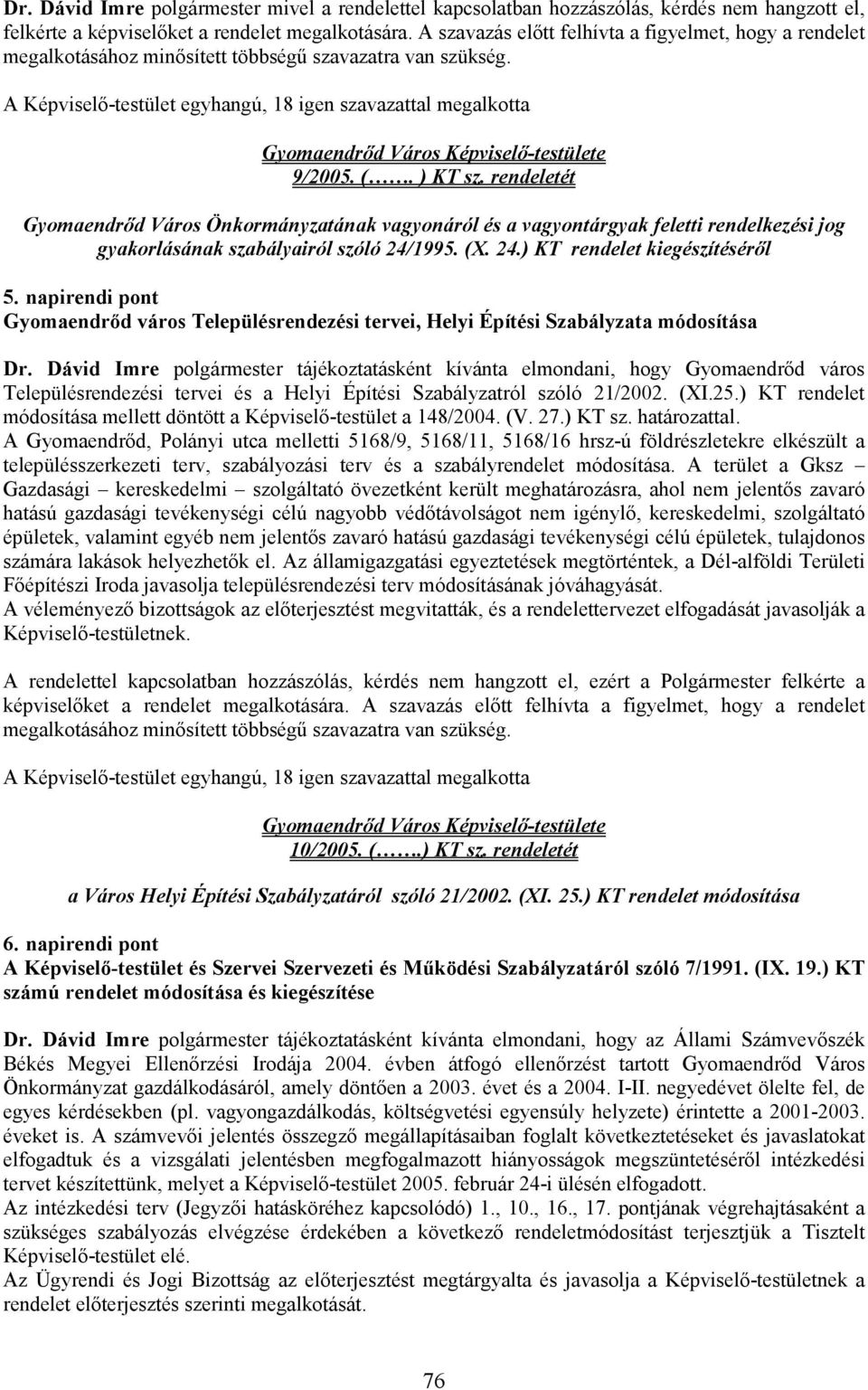 rendeletét Gyomaendrıd Város Önkormányzatának vagyonáról és a vagyontárgyak feletti rendelkezési jog gyakorlásának szabályairól szóló 24/1995. (X. 24.) KT rendelet kiegészítésérıl 5.