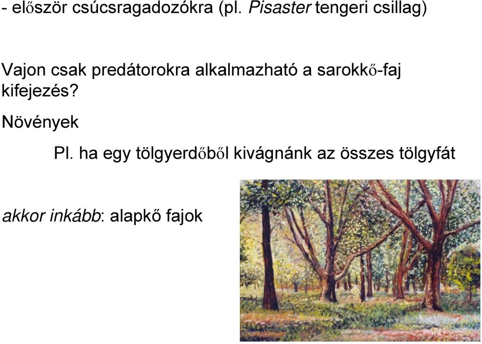 alkalmazható a sarokkő-faj kifejezés? Növények Pl.