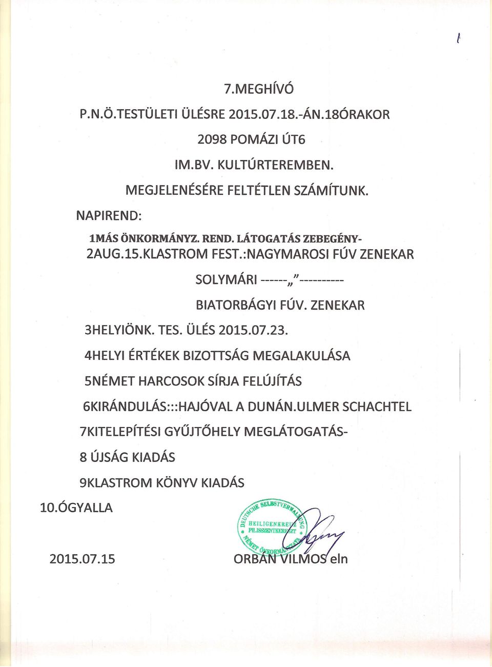 :NAGYMAROSI FÚV ZENEKAR, 1/ SOLYMARI ------ ---------- 1/ BIATORBÁGYI FÚV. ZENEKAR 3HELYIÖNK. TES. ÜLÉS 2015.07.23.