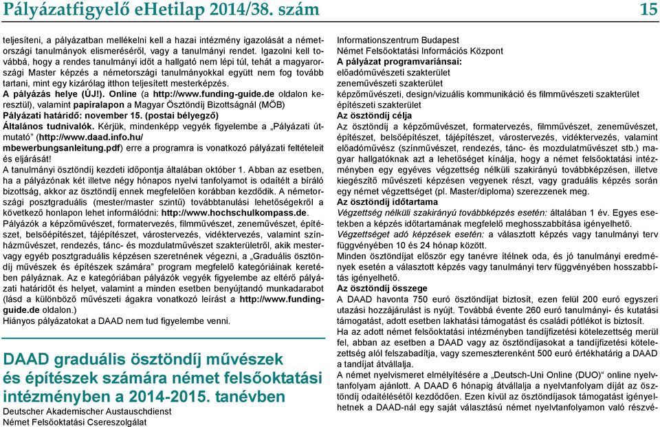 itthon teljesített mesterképzés. A pályázás helye (ÚJ!). Online (a http://www.funding-guide.