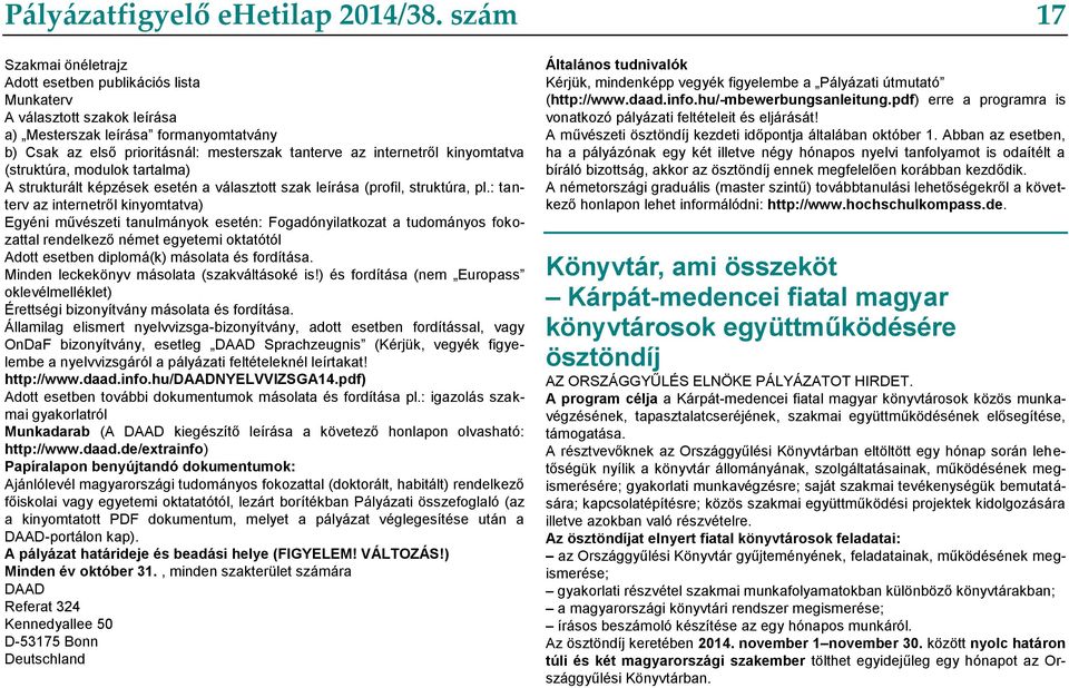 internetről kinyomtatva (struktúra, modulok tartalma) A strukturált képzések esetén a választott szak leírása (profil, struktúra, pl.