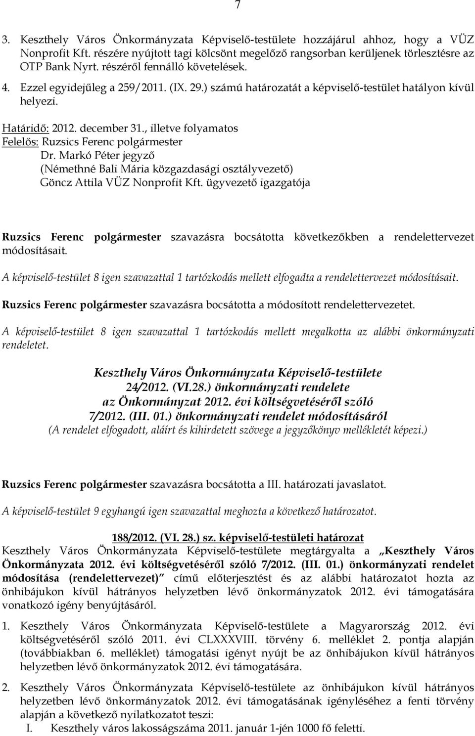 , illetve folyamatos (Némethné Bali Mária közgazdasági osztályvezetı) Göncz Attila VÜZ Nonprofit Kft.