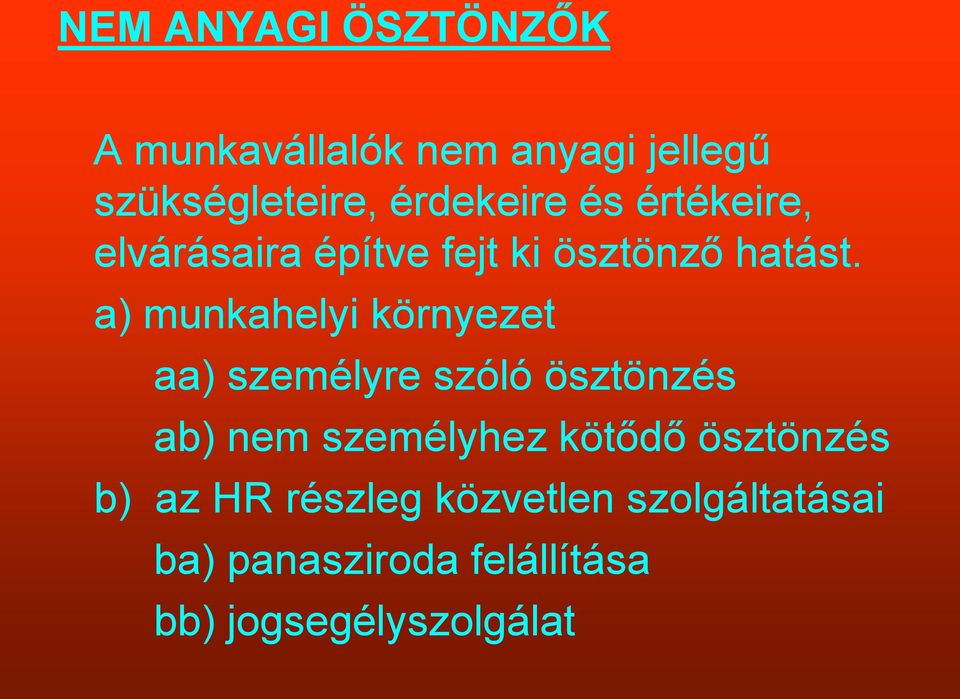 a) munkahelyi környezet aa) személyre szóló ösztönzés ab) nem személyhez kötődő