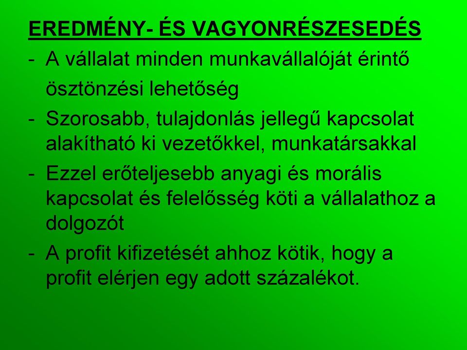 munkatársakkal - Ezzel erőteljesebb anyagi és morális kapcsolat és felelősség köti a