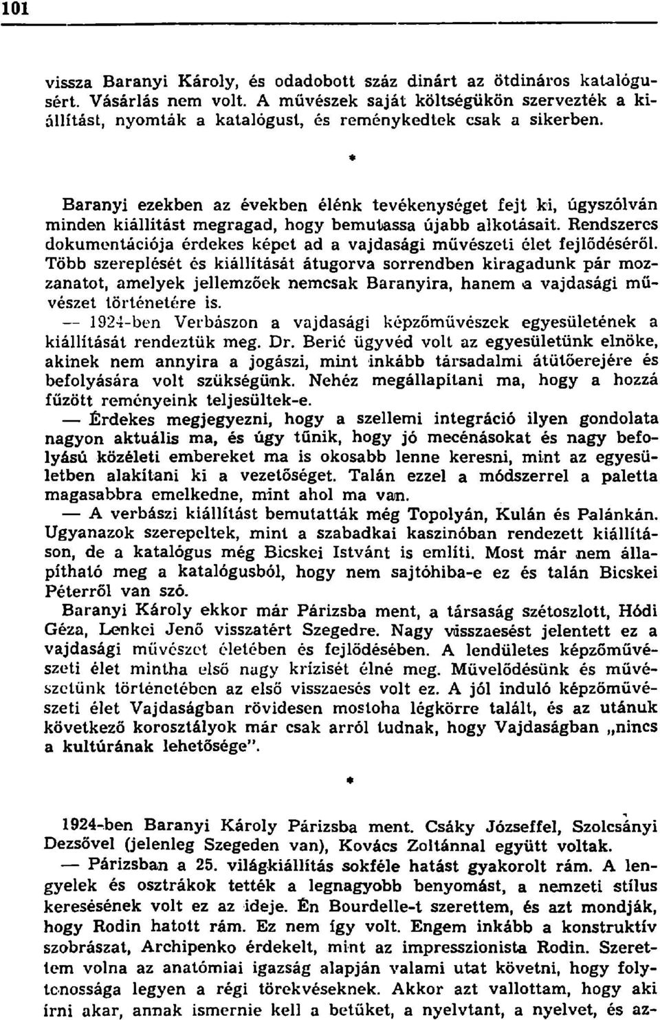 Bárányi ezekben az években élénk tevékenységet fejt ki, úgyszólván minden kiállítást megragad, hogy bemutassa újabb alkotásait.