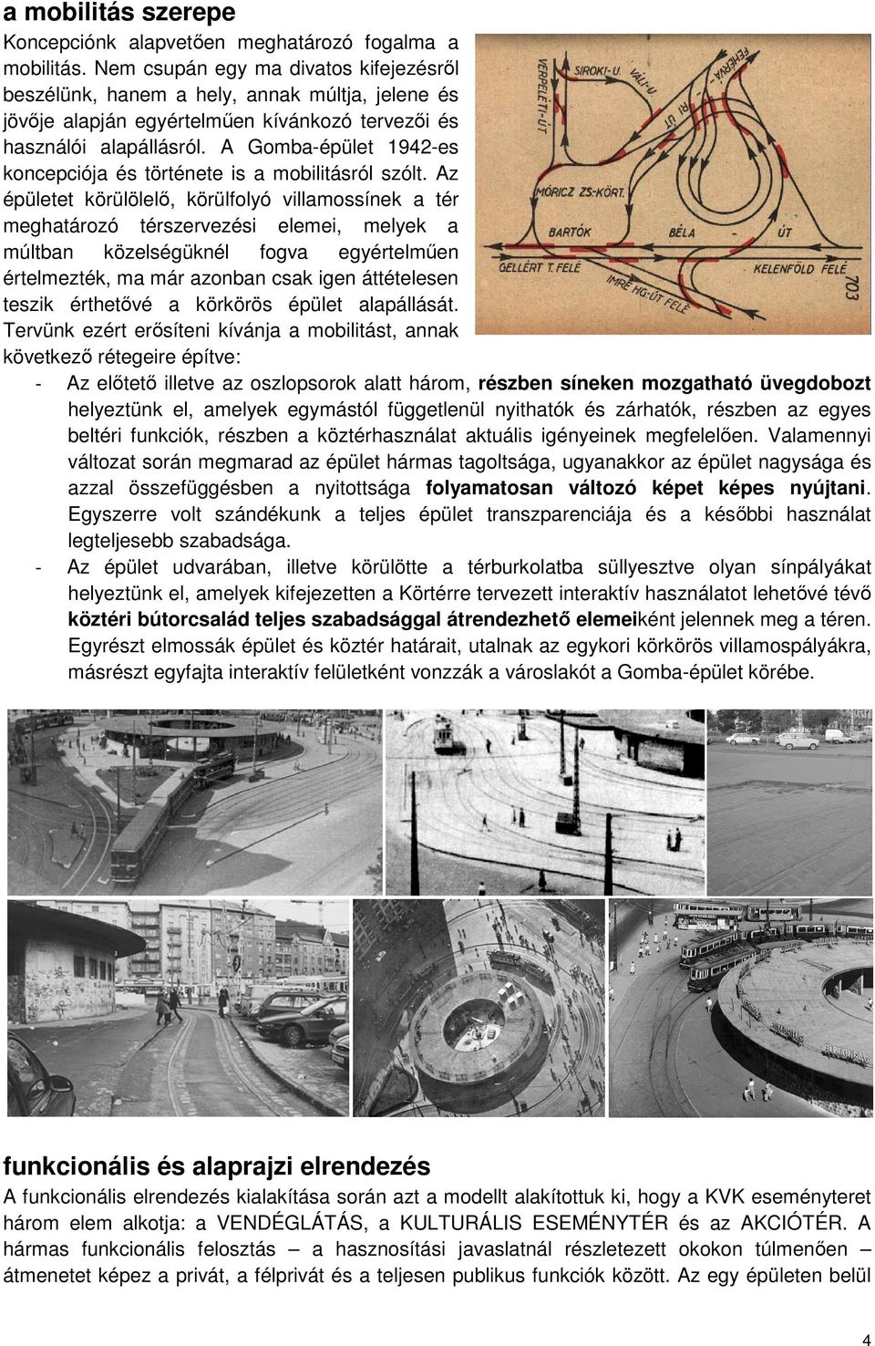 A Gomba-épület 1942-es koncepciója és története is a mobilitásról szólt.