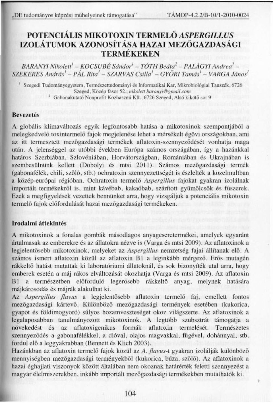 1 - P ÁL Rita' -SZARVAS Csilla' - GYÖRI Tamás 1 - VARGA János' 1 Stegedi Tudományegyetem, Természcnudományi és Informatikai Kar, Mikrobiológiai Tanszék, 6726 Szeged, Kötép fasor 52.