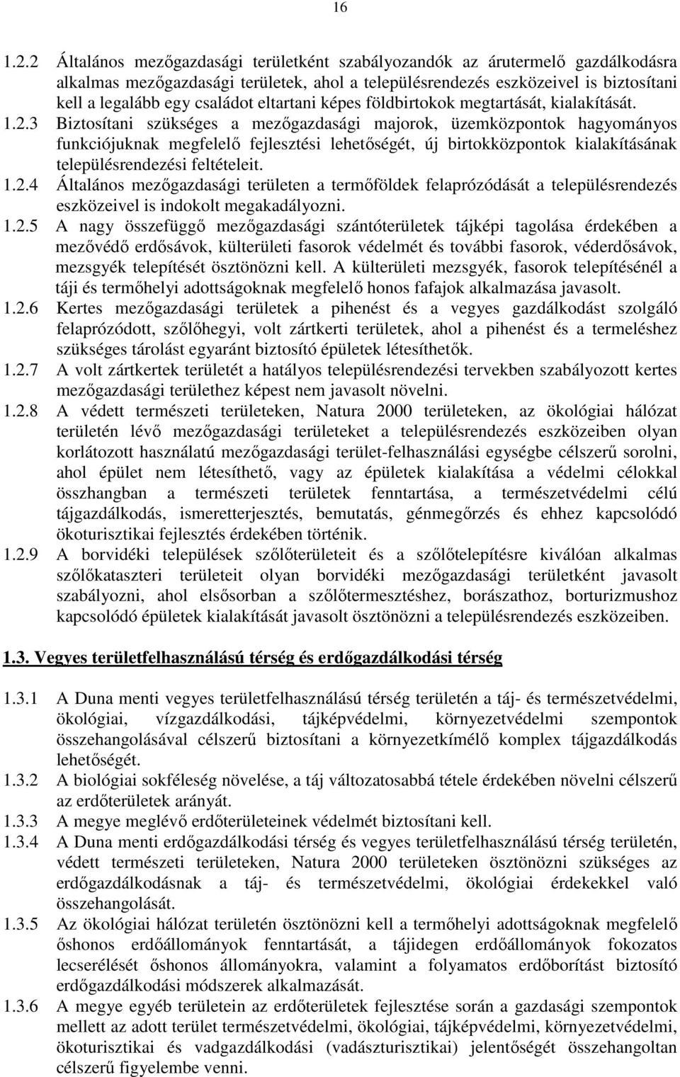 eltartani képes földbirtokok megtartását, kialakítását. 1.2.