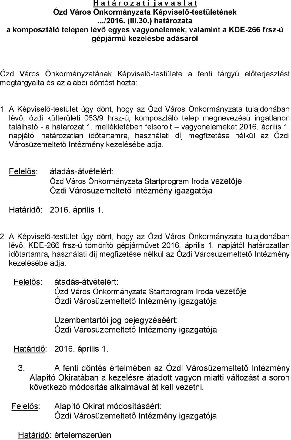 megtárgyalta és az alábbi döntést hozta: 1.