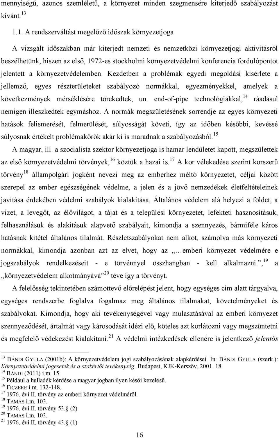 környezetvédelmi konferencia fordulópontot jelentett a környezetvédelemben.