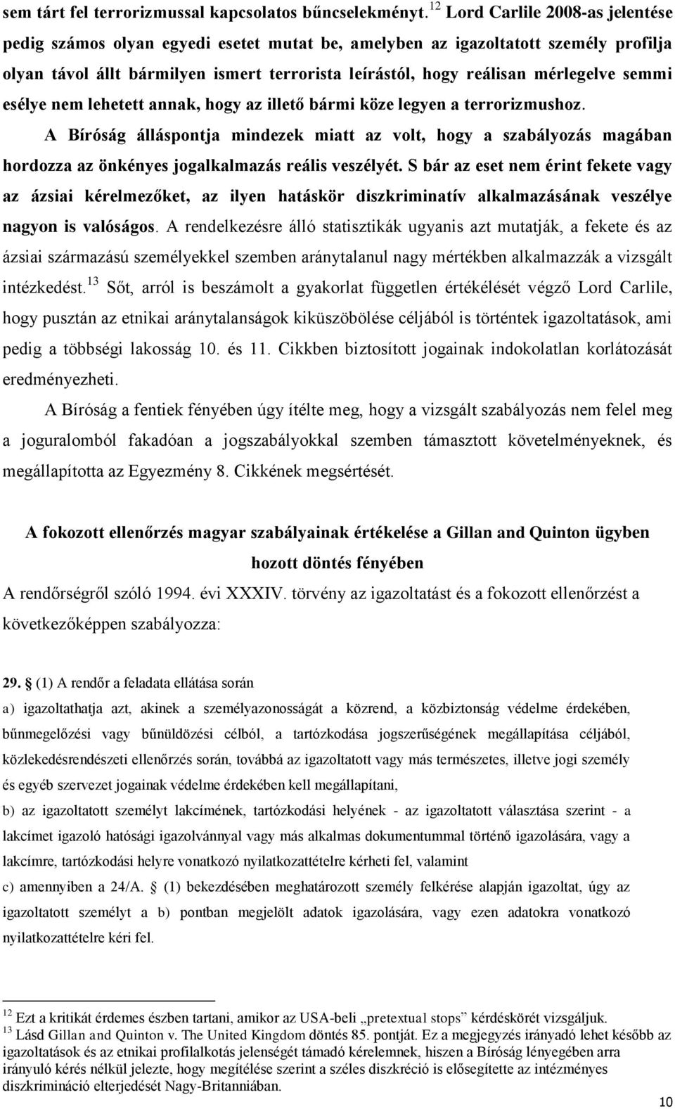 semmi esélye nem lehetett annak, hogy az illető bármi köze legyen a terrorizmushoz.