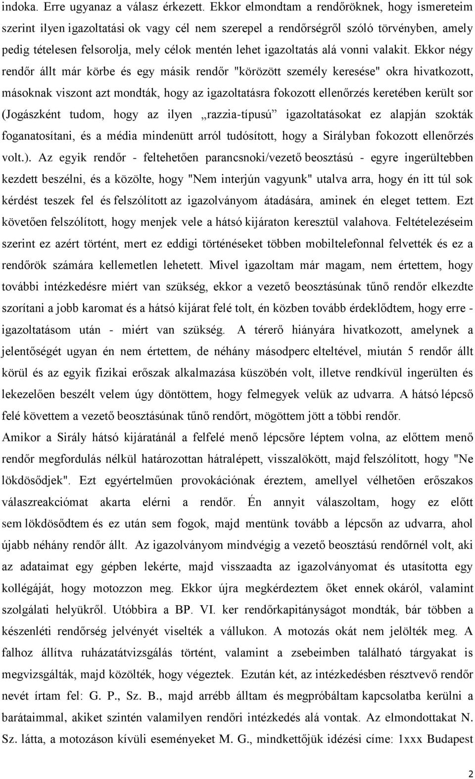 igazoltatás alá vonni valakit.
