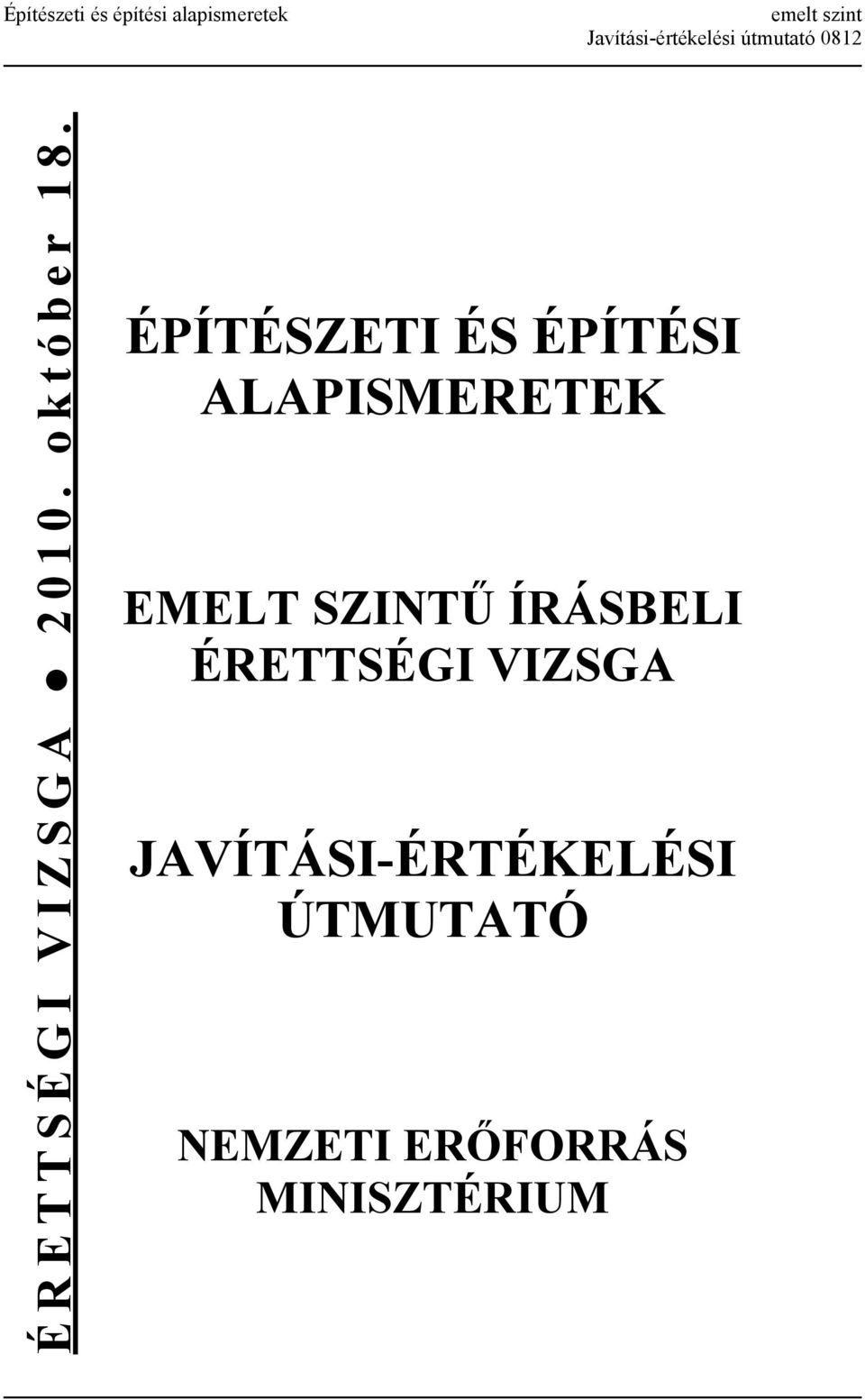 ÉPÍTÉSZETI ÉS ÉPÍTÉSI ALAPISMERETEK EMELT SZINTŰ