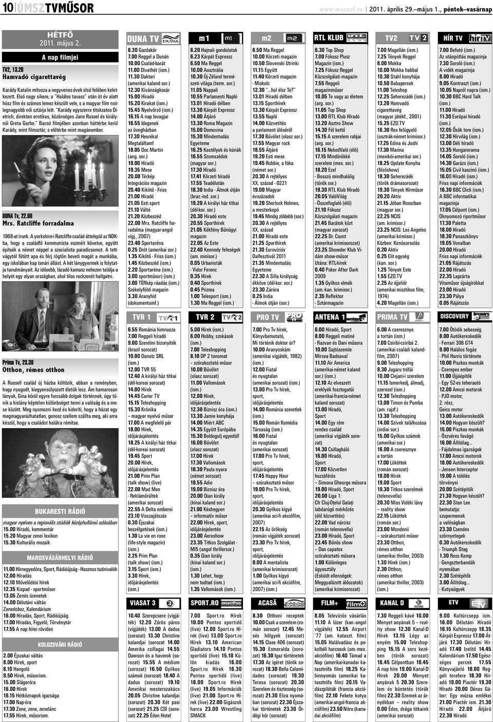 Első nagy sikere, a Halálos tavasz után öt év alatt húsz film és számos lemez készült vele, s a magyar film noir legnagyobb női sztárja lett.