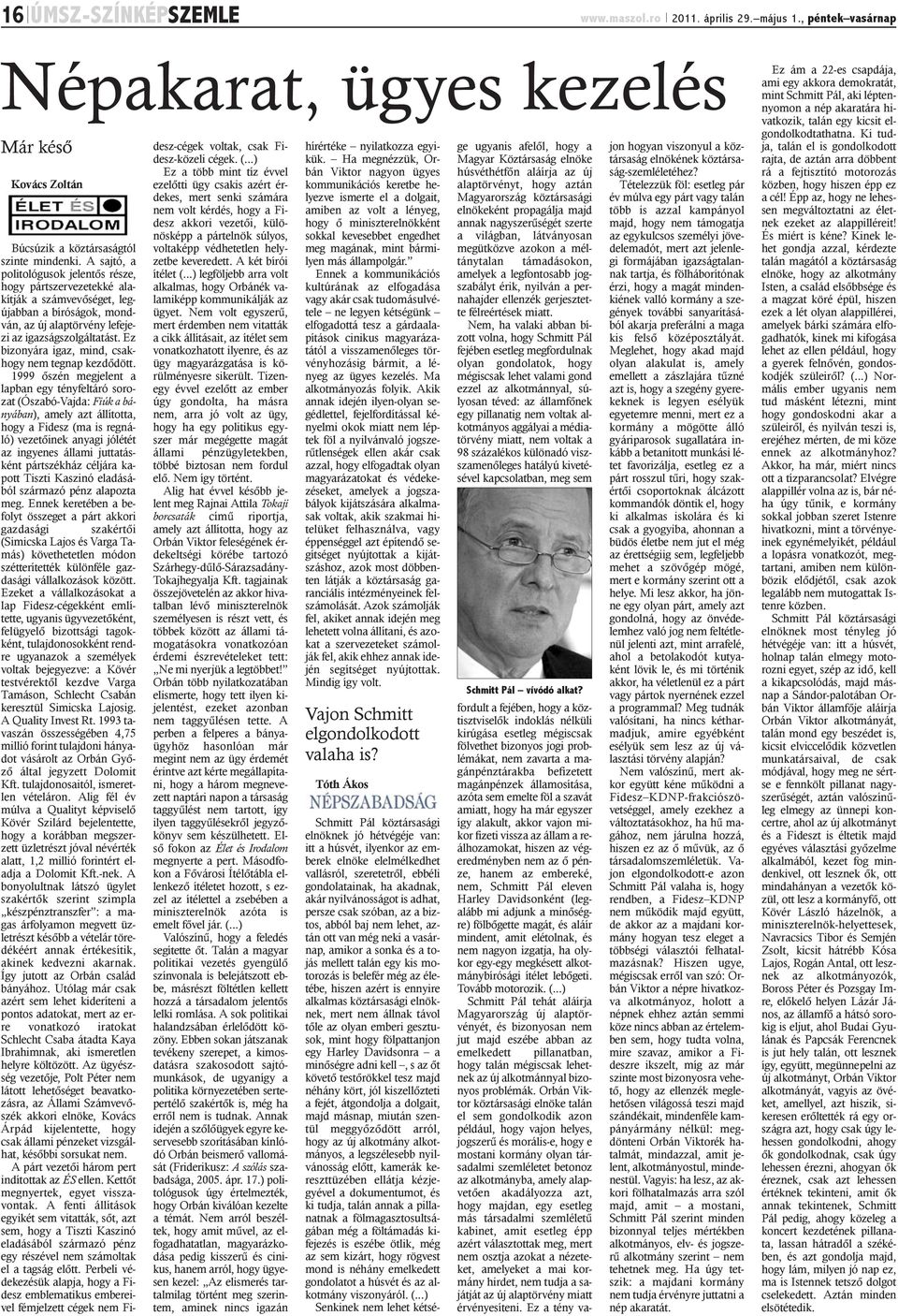 Ez bizonyára igaz, mind, csakhogy nem tegnap kezdõdött.