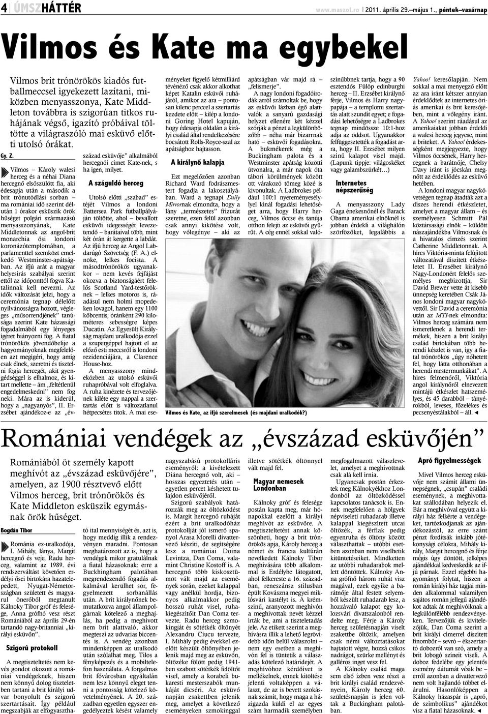 esküvõ elõtti utolsó órákat. Bogdán Tibor Románia ex-uralkodója, I. Mihály, lánya, Margit hercegnõ és veje, Radu herceg, valamint az 1989.