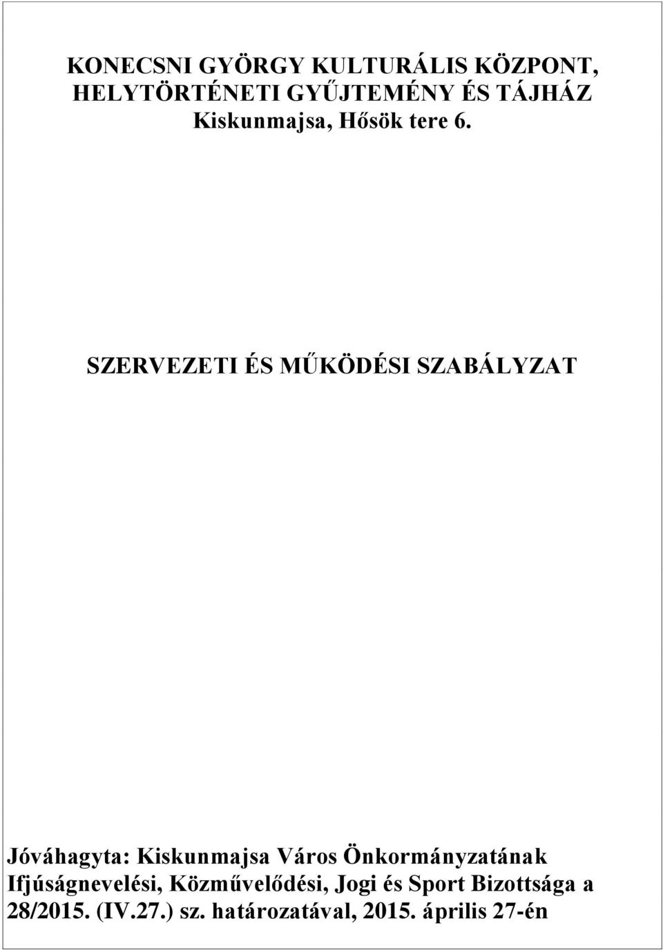 SZERVEZETI ÉS MŰKÖDÉSI SZABÁLYZAT Jóváhagyta: Kiskunmajsa Város