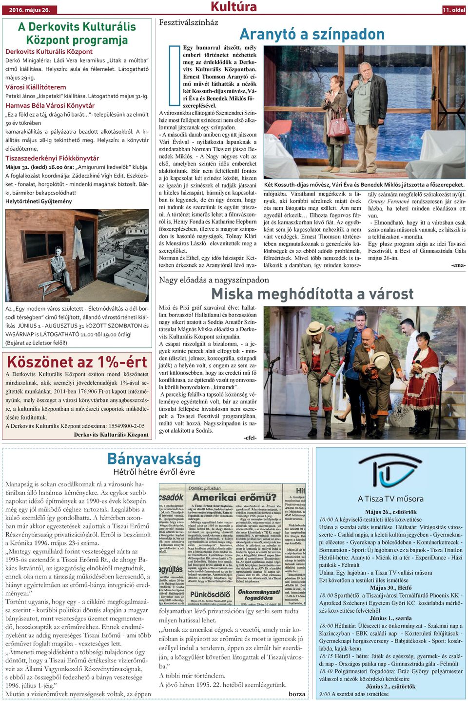 Hamvas Béla Városi Könyvtár Ez a föld ez a táj, drága hű barát - településünk az elmúlt 50 év tükrében kamarakiállítás a pályázatra beadott alkotásokból. A kiállítás május 28-ig tekinthető meg.