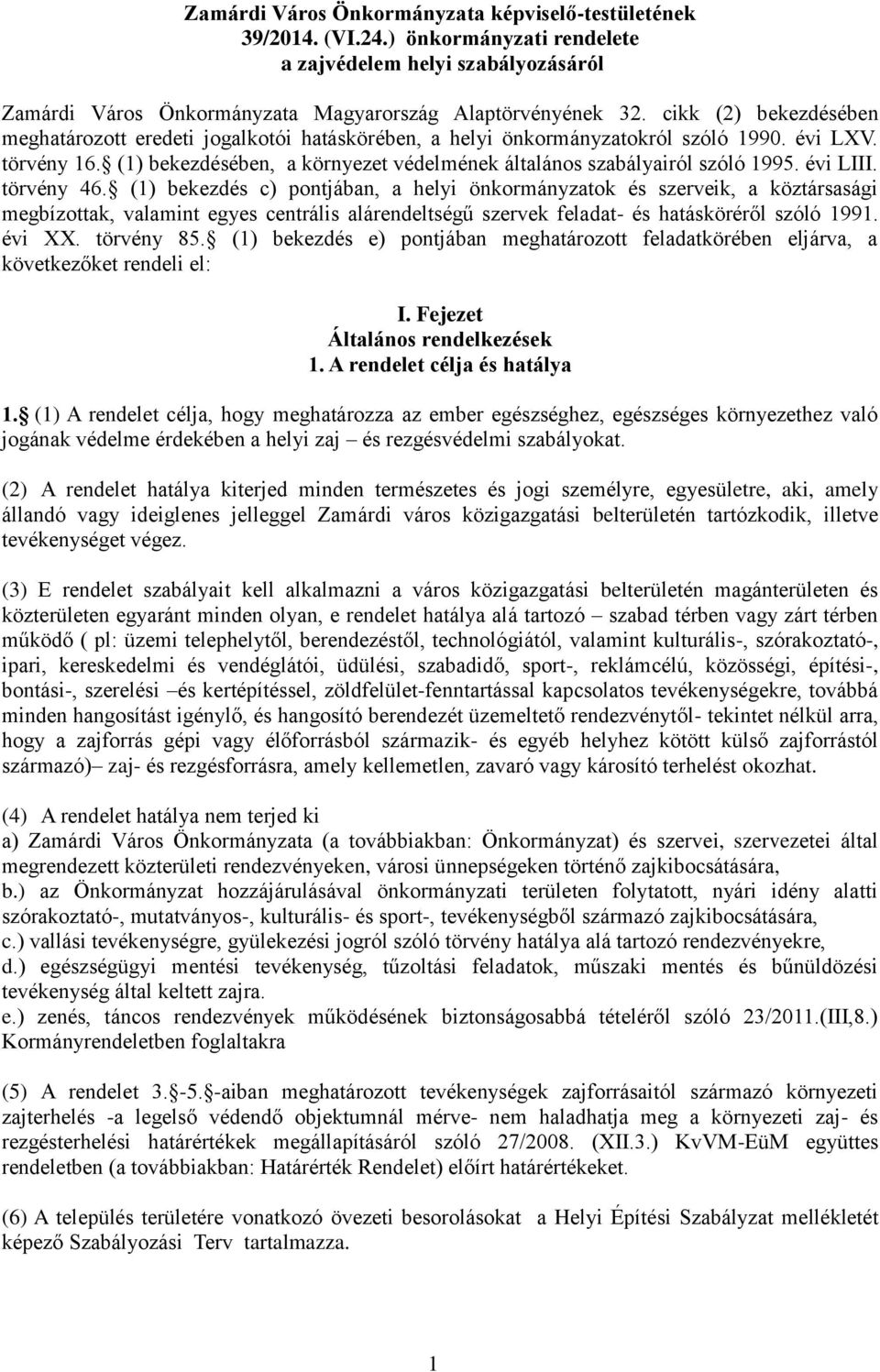 (1) bekezdésében, a környezet védelmének általános szabályairól szóló 1995. évi LIII. törvény 46.