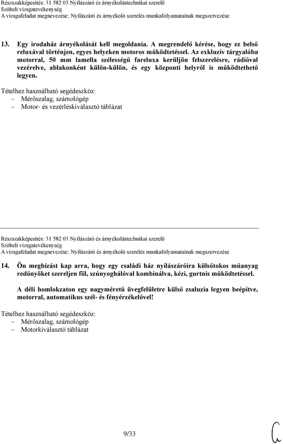 Motor- és vezérléskiválasztó táblázat Részszakképesítés: 31 582 03 Nyílászáró és árnyékolástechnikai szerelő 14.