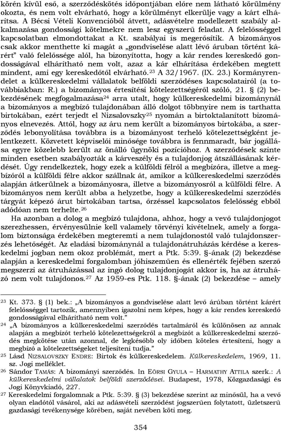 szabályai is megerősítik.