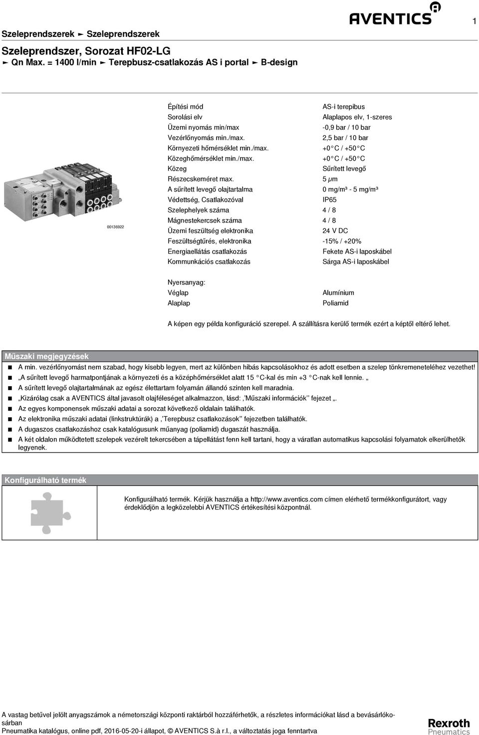 5 µm sűrített levegő olajtartalma 0 mg/m³ - 5 mg/m³ Védettség, Csatlakozóval IP65 Szelephelyek száma 4 / Mágnestekercsek száma 4 / Üzemi feszültség elektronika 4 V DC Feszültségtűrés, elektronika