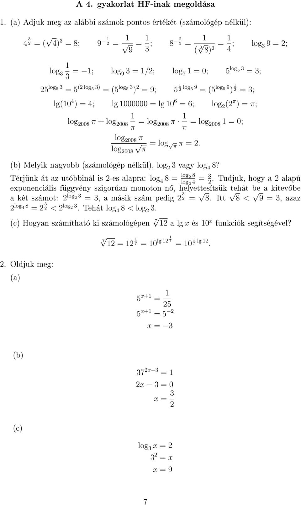 log 5 9 (5 log 5 9 ) 3; lg(0 4 ) 4; lg 000000 lg 0 6 6; log ( π ) π; log 008 π + log 008 π log 008 π π log 008 0; log 008 π log 008 π log π π.