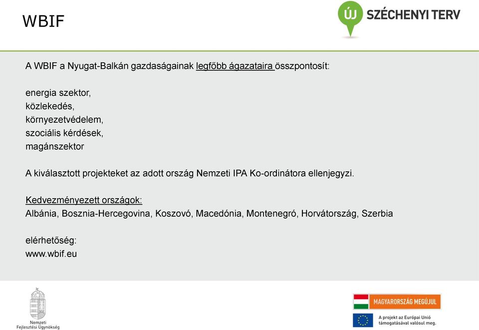 adott ország Nemzeti IPA Ko-ordinátora ellenjegyzi.