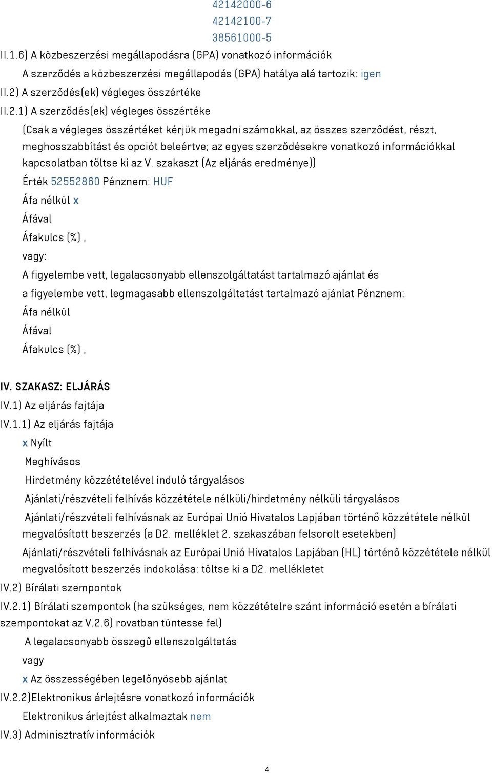 beleértve; az egyes szerződésekre vonatkozó információkkal kapcsolatban töltse ki az V.