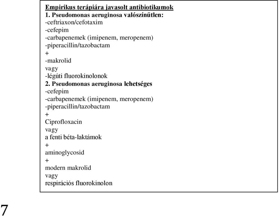 meropenem) -piperacillin/tazobactam -légúti fluorokinolonok 2.