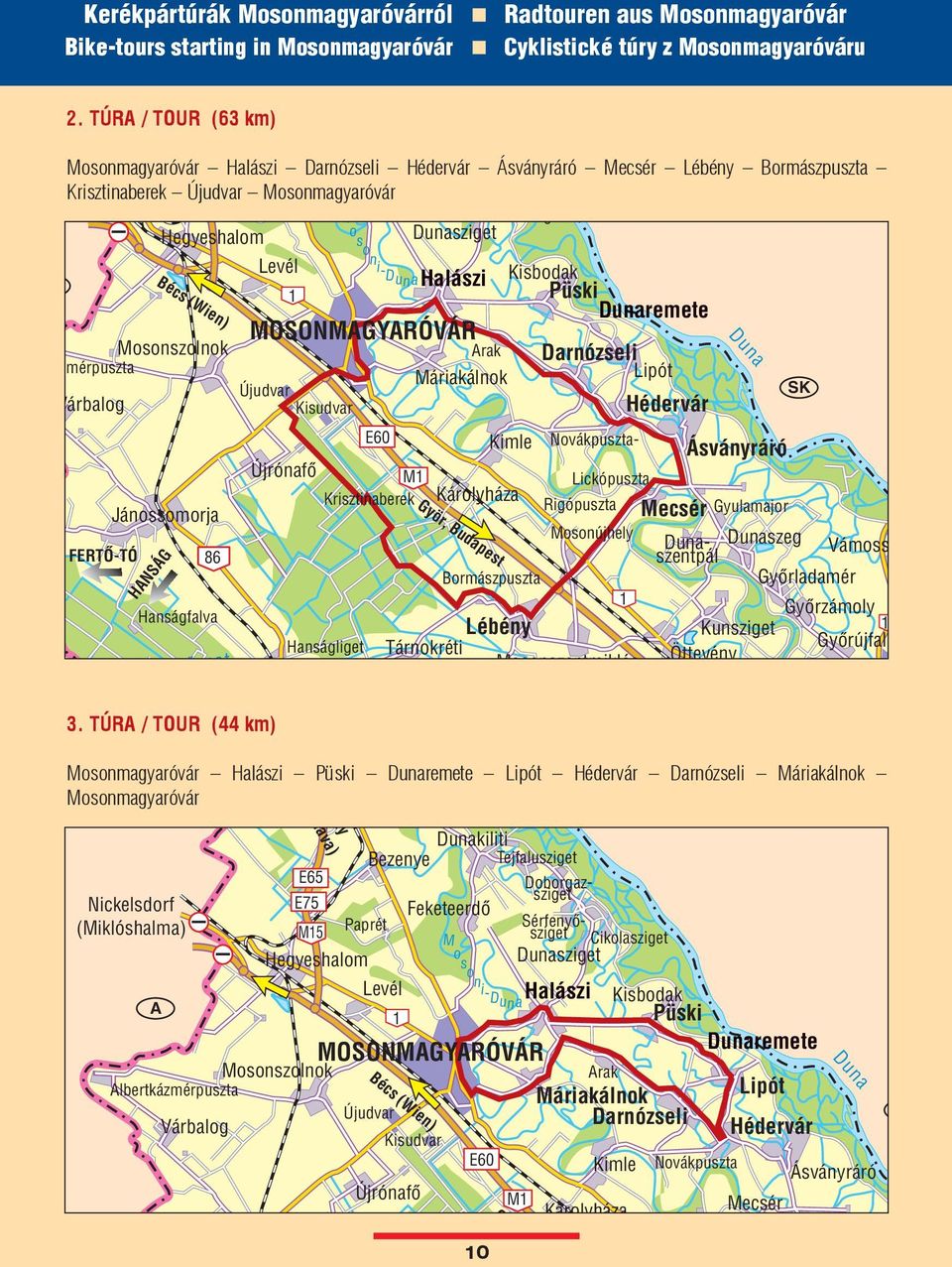 Dunaremete MOSONMAGYARÓVÁR Mosonszolnok Arak Darnózseli zmérpuszta Máriakálnok Lipót Újudvar SK Várbalog Kisudvar Hédervár E60 Kimle Novákpuszta- Ásványráró Újrónafõ M1 Lickópuszta Krisztinaberek