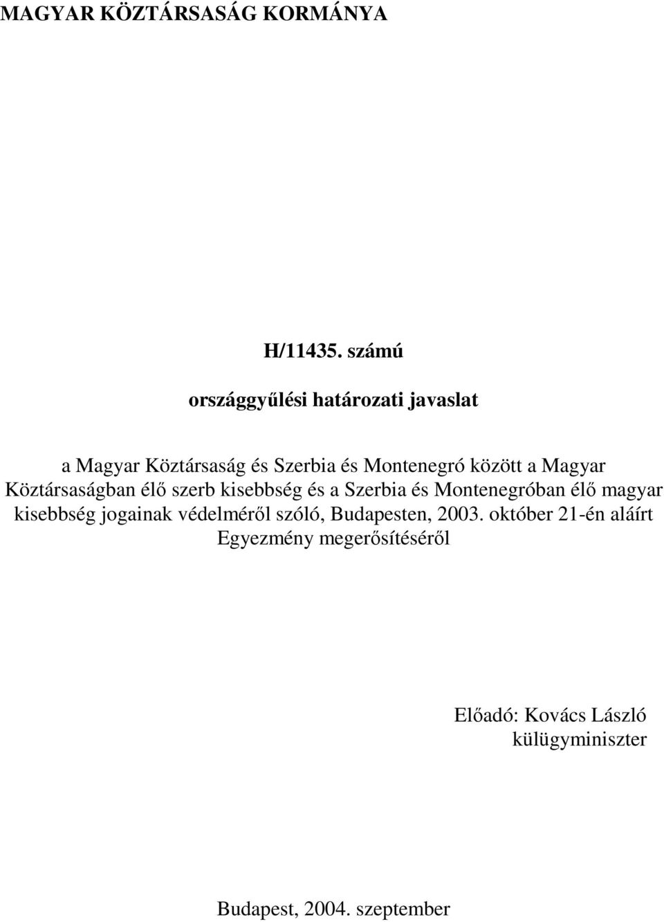 Magyar Köztársaságban élı szerb kisebbség és a Szerbia és Montenegróban élı magyar kisebbség