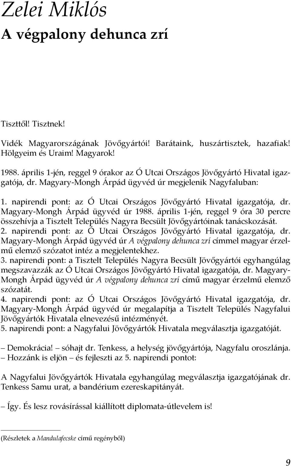 napirendi pont: az Ó Utcai Országos Jövőgyártó Hivatal igazgatója, dr. Magyary-Mongh Árpád ügyvéd úr 1988.