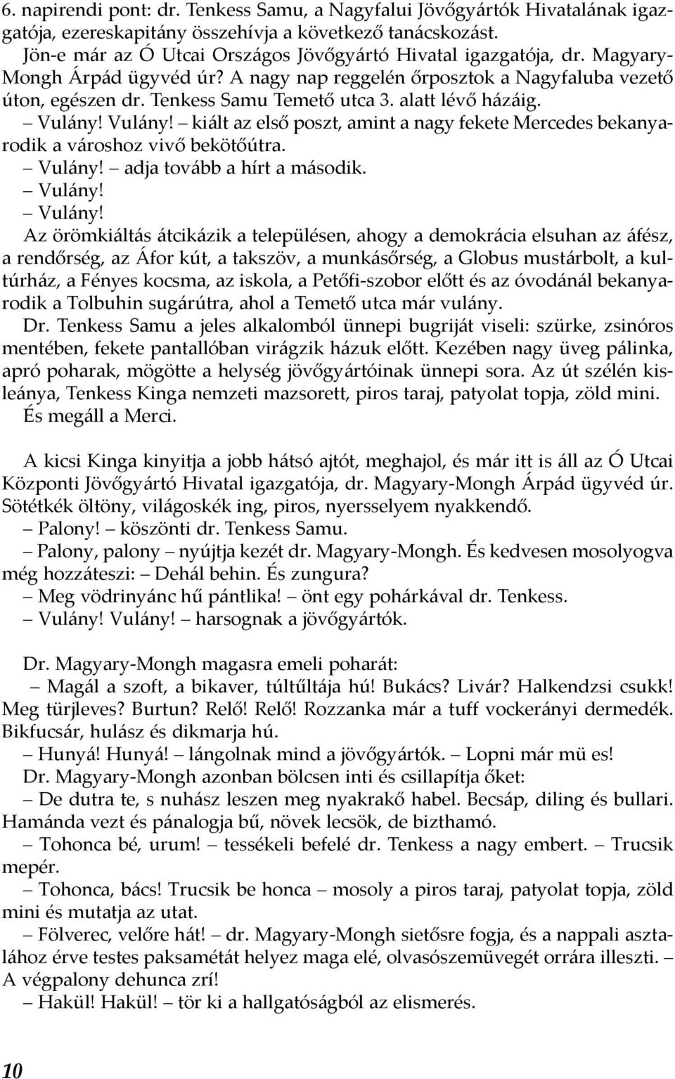alatt lévő házáig. Vulány!