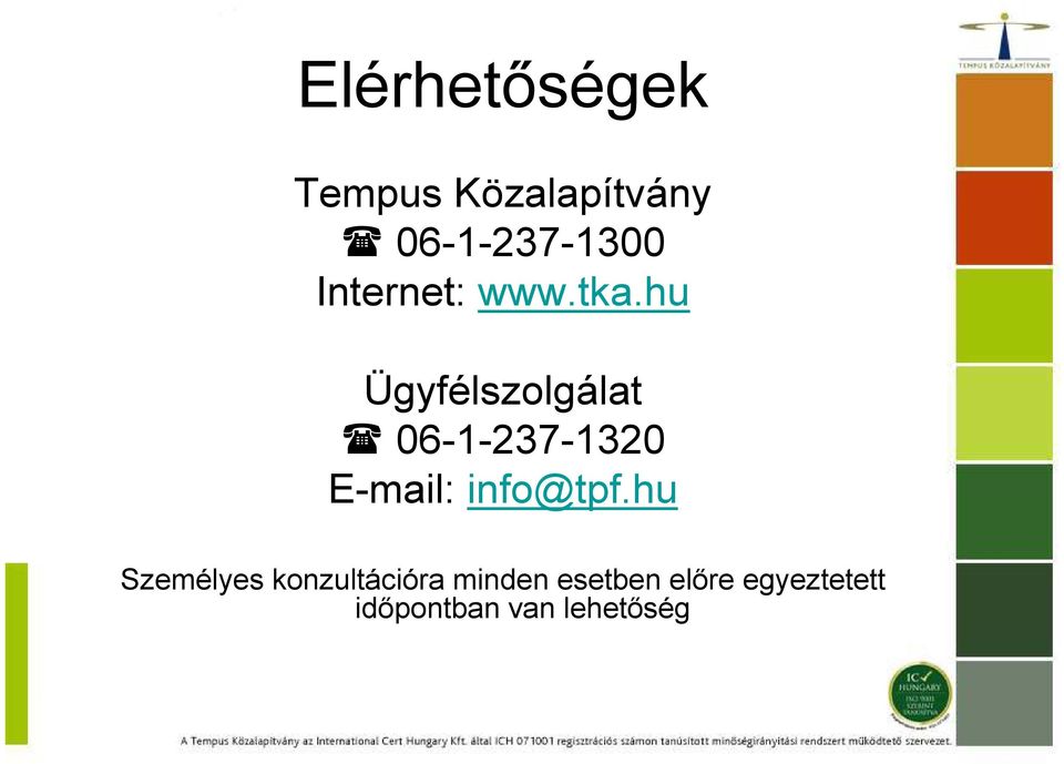 hu Ügyfélszolgálat 06-1-237-1320 E-mail: info@tpf.