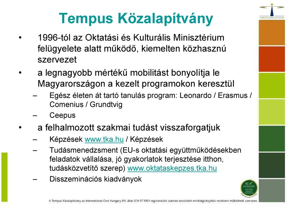 Comenius / Grundtvig Ceepus a felhalmozott szakmai tudást visszaforgatjuk Képzések www.tka.