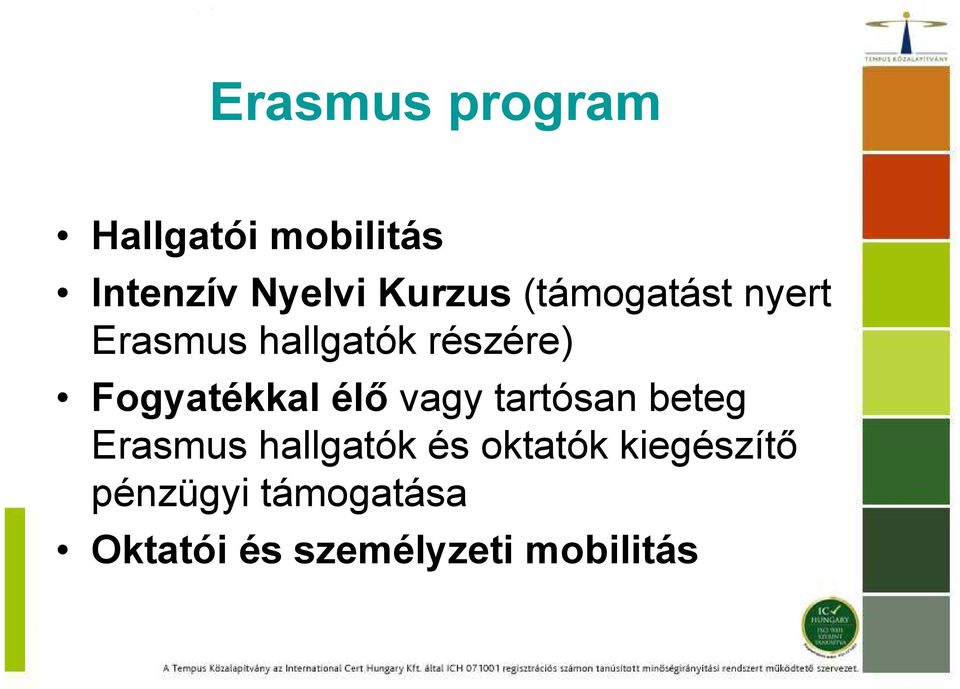 Fogyatékkal élı vagy tartósan beteg Erasmus hallgatók és