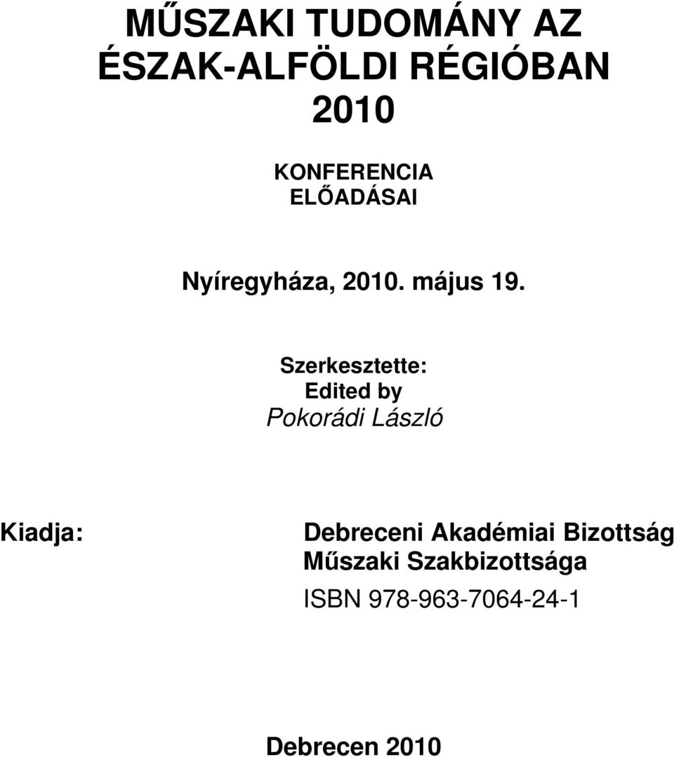 Szerkesztette: Edited by Pokorádi László Kiadja: Debreceni