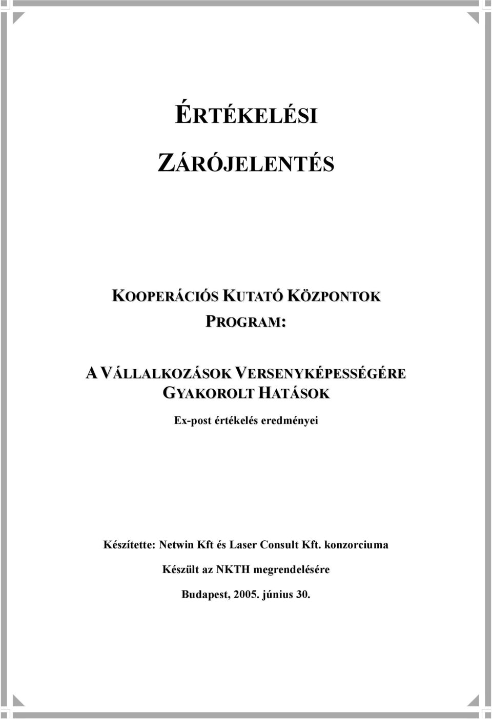 értékelés eredményei Készítette: Netwin Kft és Laser Consult Kft.