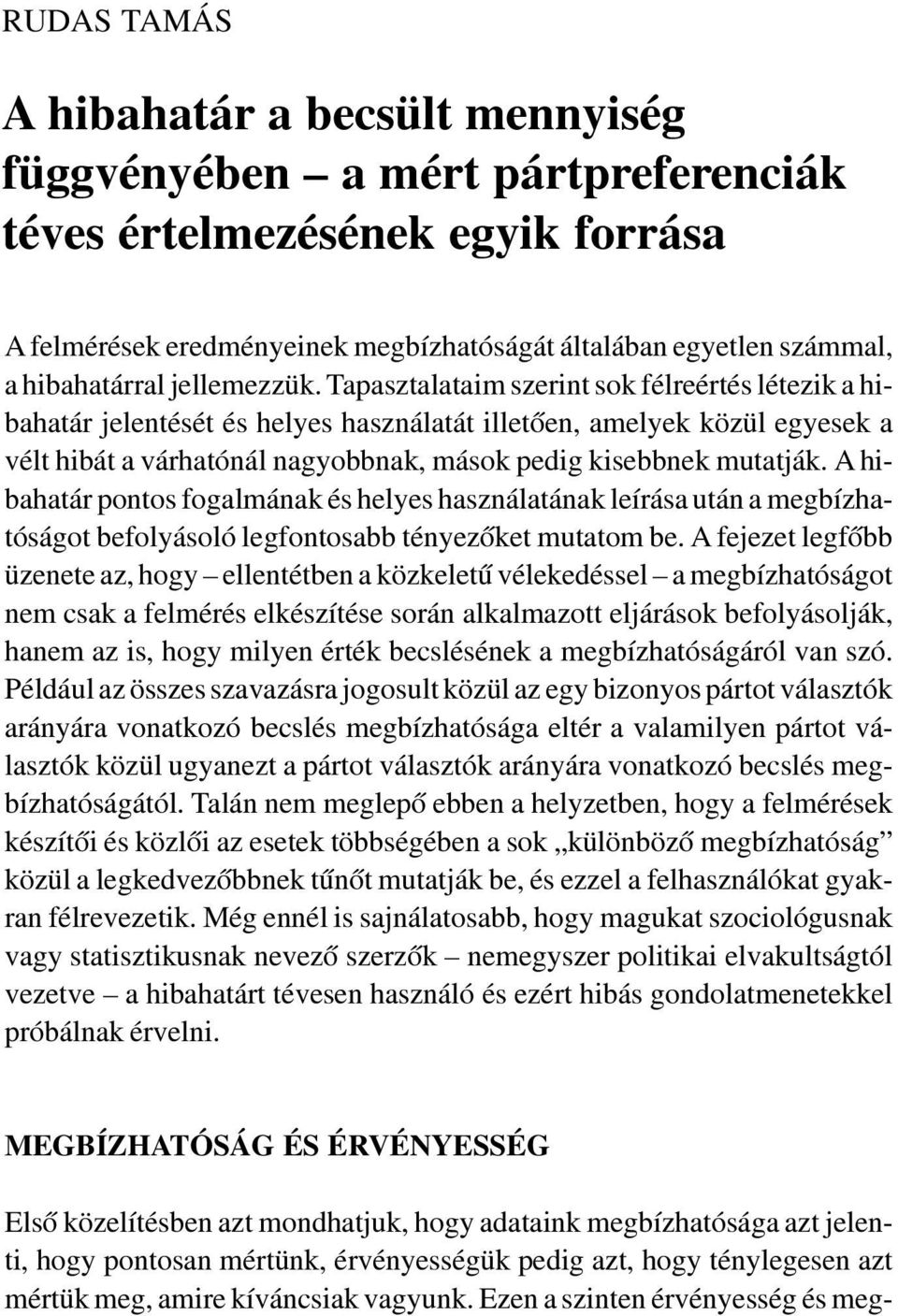 A hibahatár otos fogalmáak és helyes haszálatáak leírása utá a megbízhatóságot befolyásoló legfotosabb téyezõket mutatom be.