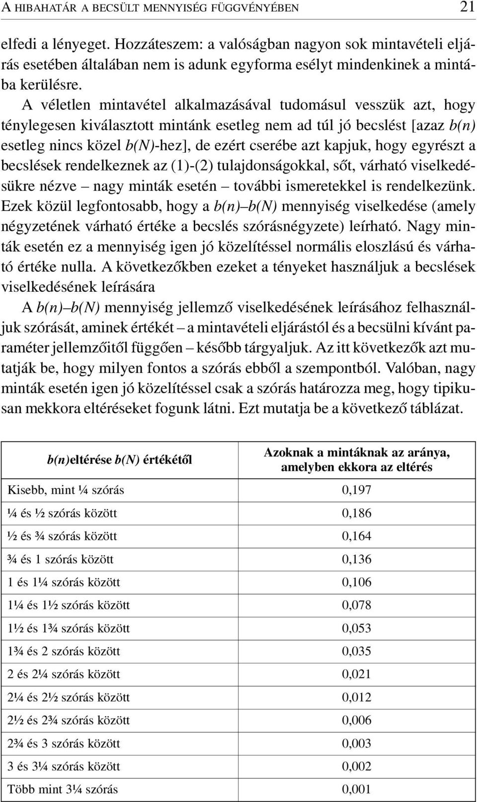 a becslések redelkezek az - tulajdoságokkal, sõt, várható viselkedésükre ézve agy miták eseté további ismeretekkel is redelkezük.