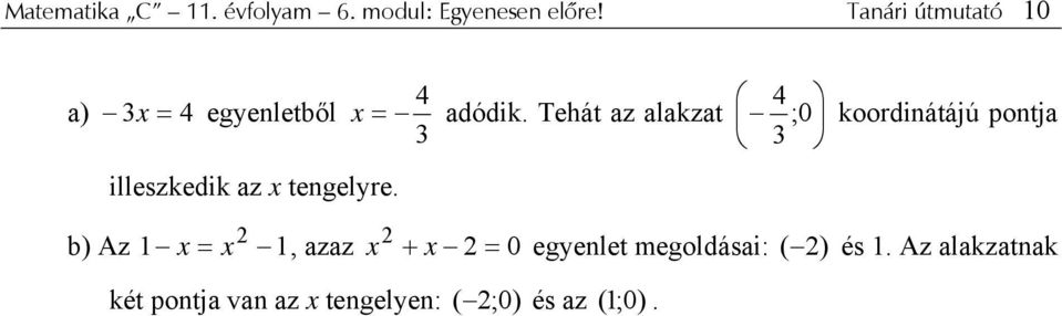 0 3 3 illeszkedik az x tengelyre koordinátájú pontja b) Az 1 x = x 1, azaz x
