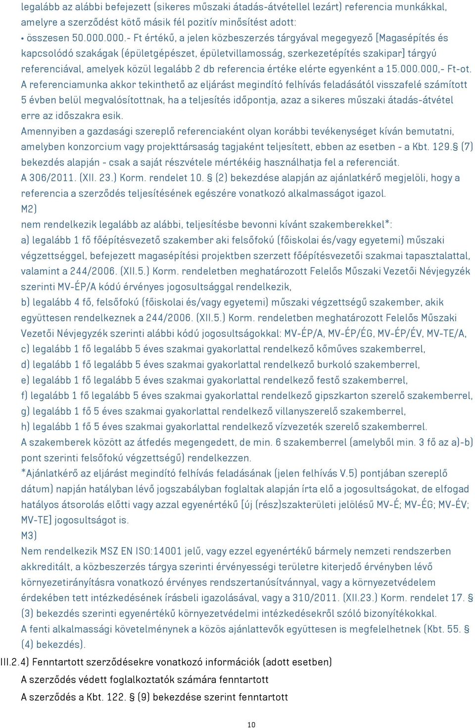 legalább 2 db referencia értéke elérte egyenként a 15.000.000,- Ft-ot.