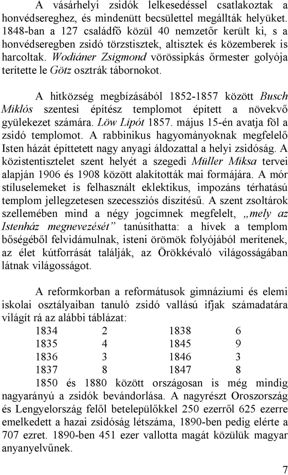 Wodiáner Zsigmond vörössipkás őrmester golyója terítette le Götz osztrák tábornokot.